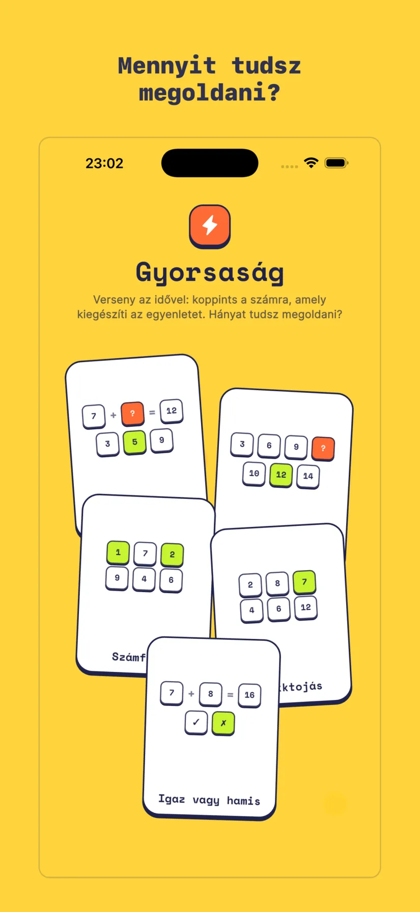 Gyorsaság: Gyors számolás, Mintázat-sprint, Számfutam, Kakukktojás, Igaz vagy hamis