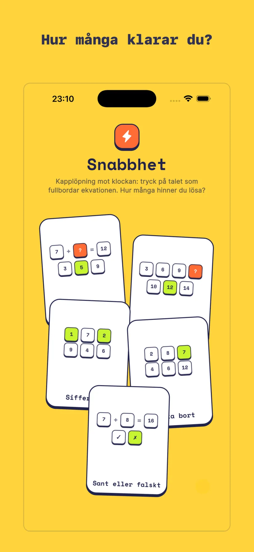 Snabbhet: Snabbräkning, Mönstersprint, Sifferjakt, En ska bort, Sant eller falskt