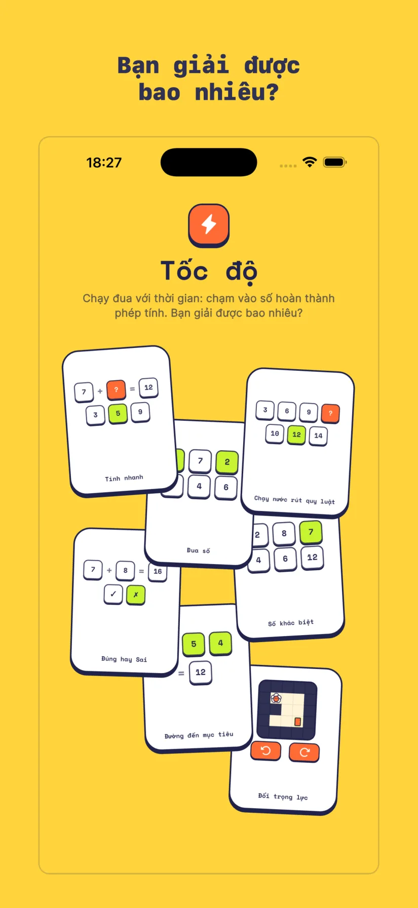 Tốc độ: Tính nhanh, Chạy nước rút quy luật, Đua số, Số khác biệt, Đúng hay Sai, Đường đến mục tiêu, Đổi trọng lực